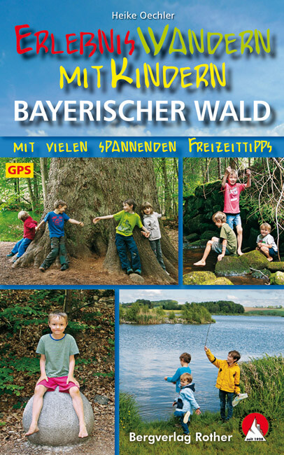 Erlebniswandern mit Kindern im Bayerischen Wald Rother Bergverlag